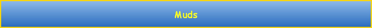 Muds